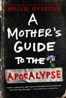 A Mother's Guide to the Apocalypse 0316482382 Book Cover