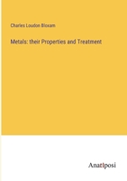 Metals: their Properties and Treatment 3382803429 Book Cover