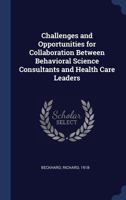 Challenges and opportunities for collaboration between behavioral science consultants and health care leaders 1376963752 Book Cover