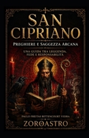 SAN CIPRIANO Preghiere e Saggezza Arcana: Preghiere e Saggezza Arcana (Italian Edition) B0GXW9HZDY Book Cover