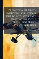 Prediction of Pilot-Induced Oscillations due to Actuator Rate Limiting Using the Open-Loop Onset Point Criterion 1288330286 Book Cover