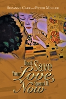 Don't Save Your Love, Spend It Now 1669874400 Book Cover