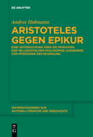 Aristoteles Gegen Epikur: Eine Untersuchung �ber Die Prinzipien Der Hellenistischen Philosophie Ausgehend Vom Ph�nomen Der Bewegung 3110660253 Book Cover