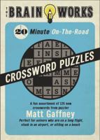 The Brain Works 20-Minute On-the-Road: A Fun Assortment of 125 New Crosswords from Puzzler Matt Gaffney (Brain Works 1416206493 Book Cover