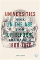 Universities in the Age of Reform, 1800–1870: Durham, London and King’s College 3319767259 Book Cover