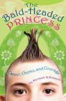 The Bald-Headed Princess: Cancer, Chemo, and Courage 1433807378 Book Cover