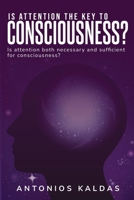 Is Attention Both Necessary and Sufficient for Consciousness? B0CNQJKJ89 Book Cover