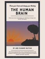 The human brain: Know your brain and change your thinking B08PLG56DC Book Cover