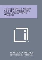 The Old World Species of the Celastraceous Genus Microtropis Wallich 1258576007 Book Cover