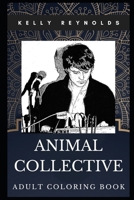 Animal Collective Adult Coloring Book: Iconic Experimental Pop and Noise Art Band Inspired Coloring Book for Adults (Animal Collective Books) 1710646632 Book Cover