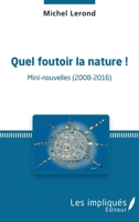 Quel foutoir la nature (French Edition) 2343101760 Book Cover