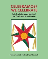 Celebramos/We Celebrate: Seis Tradiciones de México/Six Traditions from Mexico 0962926159 Book Cover
