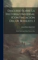 Discurso Sobre La Historia Universal (continuación Del De Bossuet), 1: Desde Carlomagno Hasta Nuestros Días (Spanish Edition) 1019548215 Book Cover