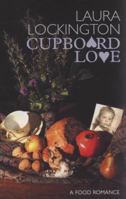 Cupboard Love: A Food Romance 1846242800 Book Cover