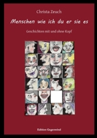 Menschen wie ich du er sie es: Geschichten mit und ohne Kopf (German Edition) 3758308399 Book Cover