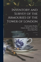 Inventory and Survey of the Armouries of the Tower of London: V.1 101773710X Book Cover