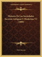 Historia De Las Sociedades Secretas Antiguas Y Modernas V2 (1880) 1160118906 Book Cover
