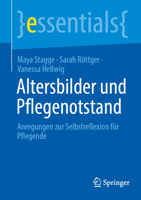 Altersbilder und Pflegenotstand: Anregungen zur Selbstreflexion für Pflegende (essentials) 3662729091 Book Cover