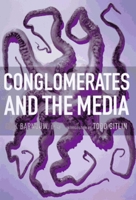 Conglomerates and the Media 1565844726 Book Cover