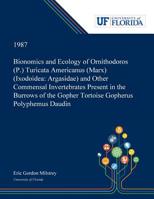 Bionomics and Ecology of Ornithodoros (P.) Turicata Americanus (Marx) (Ixodoidea: Argasidae) and Other Commensal Invertebrates Present in the Burrows of the Gopher Tortoise Gopherus Polyphemus Daudin 0530005085 Book Cover