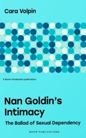 Nan Goldin's Intimacy: The Ballad of Sexual Dependency B0BSJ9K1PX Book Cover