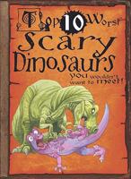 Top 10 Worst Scary Dinosaurs You Wouldn't Want to Meet 1433940744 Book Cover