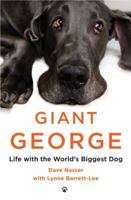 Giant George: Life with the World's Biggest Dog 1455511455 Book Cover