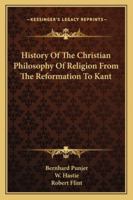 History of the Christian Philosophy of Religion from the Reformation to Kant 9353803896 Book Cover