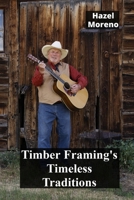 Timber Framing's Timeless Traditions: A Guide to Classic Timber Framing Techniques B0DZH9W8GC Book Cover