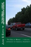 The God of Money... a biblical approach to financial prosperity 149974644X Book Cover