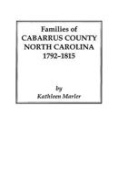Families Of Cabarrus County, North Carolina, 1792-1815 0806352337 Book Cover