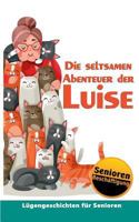 Die seltsamen Abenteuer der Luise: Seniorenbeschäftigung & Seniorenbetreuung 374817151X Book Cover