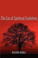The Lie of Spiritual Evolution 1589302257 Book Cover