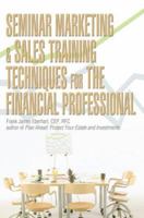 Seminar Marketing & Sales Training Techniques for the Financial Professional 0595371647 Book Cover