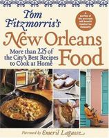 Tom Fitzmorris's New Orleans Food: More than 225 of the City's Best Recipes to Cook at Home (New Orleans Cooking) 1584795247 Book Cover