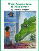 When Dragons Came to Alice Street 1548123218 Book Cover