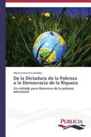 de La Dictadura de La Pobreza a la Democracia de La Riqueza 3639555465 Book Cover