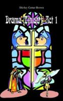 Drama Ministry, Act 1 1410790290 Book Cover