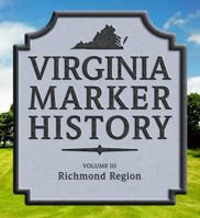 Virginia Marker History Volume III: Richmond Region 0984317929 Book Cover