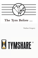 The Tym Before ...: The Untold Origins of Cloud Computing 1973430185 Book Cover