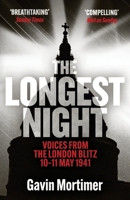 The Longest Night: Voices from the London Blitz 10-11 May 1941 1835980619 Book Cover