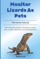 Monitor Lizards As Pets: The Ultimate Guide to Nutrition, Costs, Care, Health, Behavior, and Socialization. B0F1DJ8L5T Book Cover