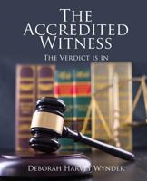The Accredited Witness: The Verdict is in 1498474489 Book Cover