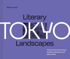 Literary Landscapes: Tokyo: A Book-Lover's Tour Across Temples, Teahouses, and Tales Untold 0008738556 Book Cover