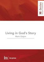Living in God's Story: Understanding the Bible's Grand Narrative 1720840962 Book Cover