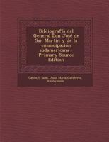 Bibliograf�a del General Don Jos� de San Mart�n Y de la Emancipaci�n Sudamericana (Classic Reprint) B0BMW3JZHC Book Cover