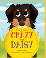 Things are Crazy with Daisy: Meet Daisy! 1984090712 Book Cover