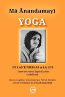 MA ANANDAMAYI YOGA: DE LAS TINIEBLAS A LA LUZ, Instrucciones espirituales inéditas (Spanish Edition) 8412530896 Book Cover