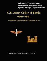 United States Army Order of Battle 1919-1941. Volume III. The Services: Air Service, Engineer, and Special Troops Organization 1780399189 Book Cover