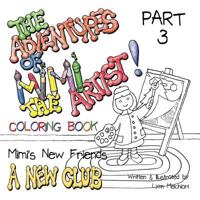 The Adventures of Mimi the Artist, Book 1, Mimi's New Friends: Part 3, a New Club 1943232091 Book Cover